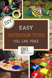 But most require very little money and few tools. Easy Outdoor Toys You Can Make Today Knockoffdecor Com Diy Outdoor Toys Outdoor Toys For Kids Outdoor Toys