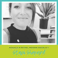 Missoula In Motion is excited to welcome Staci Shepard as the newest  Program Specialist. Staci moved to Missoula in 2010 after studying Graphic  Design in her home state of Michigan. She is