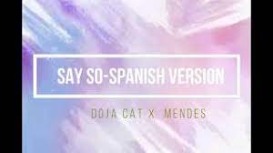 Learn the numbers in spanish to talk about money, phone number, time, to count to. Say So Spanish Version Letra Doja Cat X Mendes Youtube