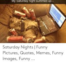 Fastest way to caption a meme. 25 Best Memes About Funny Saturday Pictures Funny Saturday Pictures Memes