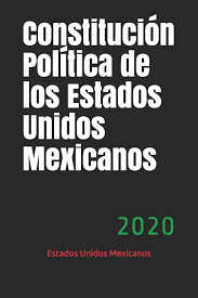 Exposición de motivos del proyecto de constitución Constitucion Politica De Los Estados Unidos Mexicanos 2020 Spanish Edition Mexicanos Estados Unidos 9798610244563 Amazon Com Books