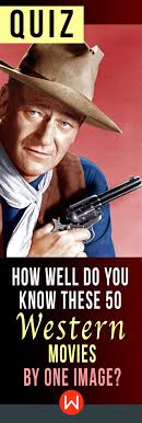 This kind of tv genre was very popular during the 1950s and 1960s when there were easily hundreds of them airing all around the world. Quiz How Well Do You Know These 50 Western Movies By One Image Movie Quizzes Movie Quiz Western Movies