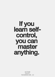 If You Learn Self Control You Can Master Anything Self Control Quotes Control Quotes Discipline Quotes