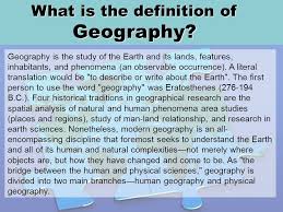 What Is The Definition Of Geography Geography Is The Study Of The Earth And Its Lands Features Inhabitants And Phenomena An Observable Occurrence Ppt Download
