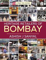 Heritage Retailers of Bombay: 1785 to ...
