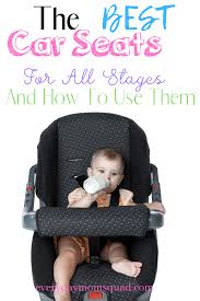 The Best Car Seat For All Stages The Everyday Mom Squad Best Car Seats Car Seats Safest Car Seat Infants