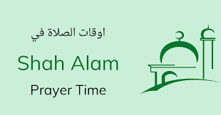 Sunrise, sunset, day length and solar time for sher shāh ālam shrine. Shah Alam Prayer Times Today Salah Namaz Timings