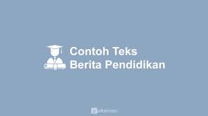 Sd mi smp mts sma smk ma. 3 Contoh Teks Berita Tentang Pendidikan Dan Strukturnya Singkat
