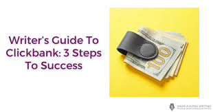 Writer's Guide To Clickbank: 3 Steps To Success
