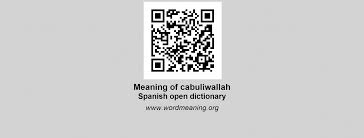A cabuliwallah named rahaman reached near the house of the writer. Cabuliwallah Spanish Open Dictionary