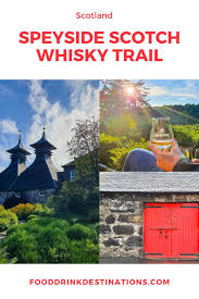 For Scotch Whisky Drinkers There Should Be Only One Destination To Add To Your Bucket List The Speyside Scotch Whisk