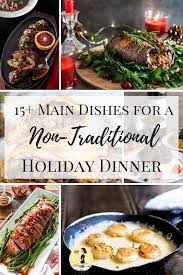I am going to make the following light and low carb christmas dinner this year in memory of mary magdalene and all the other sinners jesus wanted to save. 15 Main Dishes For A Non Traditional Holiday Dinner Traditional Holiday Dinner Traditional Christmas Dinner Christmas Dinner Main Course