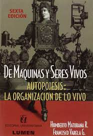 Autopoiesis and cognition the realization of the living with a preface to 'autopoiesis' by sir stafford beer. De Maquinas Y Seres Vivos Autopoiesis La Organizacion De Lo Vivo Amazon De Romesin Humberto Maturana Garcia Francisco J Varela Fremdsprachige Bucher