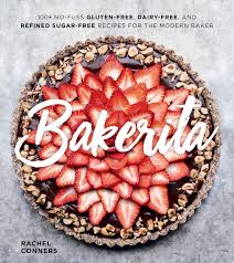 As a great way to finish off desserts, this topping is extremely versatile in use. Bakerita 100 No Fuss Gluten Free Dairy Free And Refined Sugar Free Recipes For The Modern Baker Conners Rachel 9780358116677 Amazon Com Books