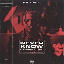 Focalistic Never Know Feat Cassper Nyovest Music Videos Music Download African Music