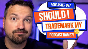 Should You Trademark Your Podcast Name?