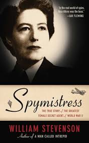 Spymistress: The True Story of the Greatest Female Secret Agent of World  War II by William Stevenson, Paperback