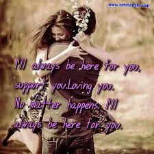 I will always be here for you: Ill Always Be Here Quotes Quotesgram