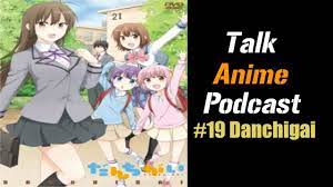 Talk Anime Podcast #19 Danchigai - YouTube