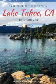 32 Spectacular Things To Do In Lake Tahoe Maps Included Tahoe Trip Lake Tahoe Trip Tahoe Vacations