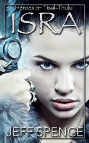 Isra (Heroes of Tisal Thulu) : Spence, Jeff: Amazon.sg: Books