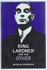 Ring Lardner and the Other by Douglas H. Robinson. with essay by Ellen  Gardiner