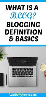What Is A Blog Blogging Definition Basics Words By Justin What Is A Blog Blogging Advice Blogging Tips