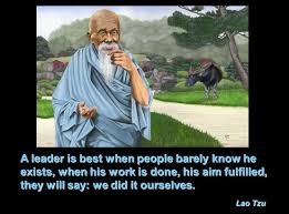 A leader is best when people barely know he exists, when his work is done, his aim fulfilled, they will say: Lao Tzu Quotes On Leadership Quotesgram