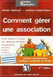 Check spelling or type a new query. Comment Gerer Une Association Gestion Administrative Juridique Comptable Et F Gestion Administrative Juridique Comptable Et Fiscale Guide Pratique A L Usag Puits Fleuri Delecourt Happe Durieux 9782867394393 Amazon Com Books
