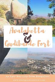 Avalabetta And Gudibande Fort One Day Trip From Bangalore Backpack Explore Day Trips From Bangalore One Day Trip Trip