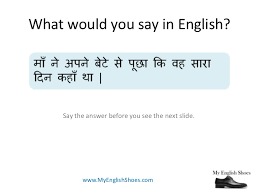 So hindi speakers understand it's meaning. Improve Your English Hindi To English Practice Exercises