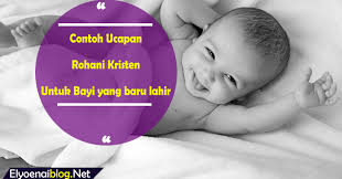 Contoh Ucapan Untuk Anak Yang Baru Lahir Bagi Umat Kristen