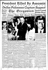 This article considers the detailed timeline of events before, during, and after the assassination of john f. Jfk Assassination Famous Front Pages 50 Years Later Local Politics Nola Com