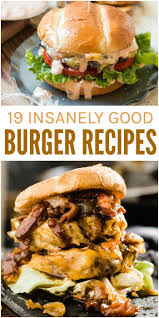 19 Insanely Good Burger Recipe Ideas You Have To Try At Least Once Burger Recipes Chicken And Waffle Casserole Recipe Good Burger