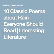 10 Classic Poems About Rain Everyone Should Read Interesting Literature Classic Poems Rain Poems Medieval Literature