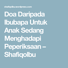 Doa Daripada Ibubapa Untuk Anak Sedang Menghadapi Peperiksaan My Prayer Prayers Faith