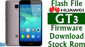 Flash File Huawei Gt3 Nmo L22 Firmware Download Stock Rom Blog The Tech Firmware Huawei Rom