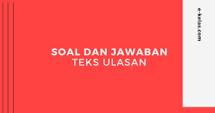 Contoh Soal Dan Jawaban Teks Ulasan E Kelas Com