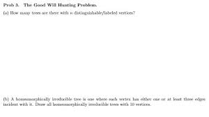 Check spelling or type a new query. Prob 3 The Good Will Hunting Problem B A Chegg Com