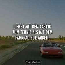 Lieber Mit Dem Cabrio Zum Tennis Als Mit Dem Kaufdex In 2020 Cabrio Lustige Spruche Lustige Zitate