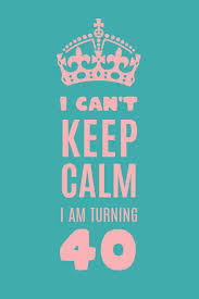 Poke fun by saying happy new year with funny quotes. I Can T Keep Calm I Am Turning 40 Gag Gift For 40th Birthday Funny Gift For 40 Year Old Woman Man Cyan Crown 40th Birthday Book Turning Forty