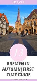 Bremen In Autumn 13 Things To Do A July Dreamer In 2020 Holidays Germany Cities In Germany Bremen