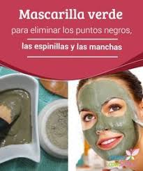 Mascarilla Verde Para Eliminar Los Puntos Negros Las Espinillas Y Las Manchas Descubr Puntos Negros Como Eliminar Puntos Negros Mascarilla De Arcilla Verde