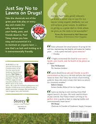 No other lawn care company can offer our exclusive, proprietary product lines, all of which are made to our specifications and packaged exclusively for naturalawn of america. The Organic Lawn Care Manual A Natural Low Maintenance System For A Beautiful Safe Lawn Tukey Paul 9781580176491 Amazon Com Books