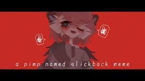 A Pimp Named Slickback Meme Flipaclip Trigger Warning Youtube