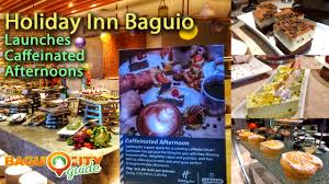 Holiday Inn Baguio Launches Caffeinated Afternoons Bcg News