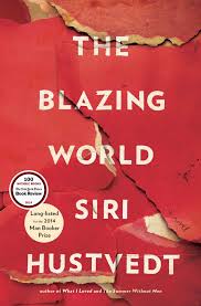 Последние твиты от the blazing world (@blazingwomen). The Blazing World A Novel Hustvedt Siri 9781476747231 Amazon Com Books