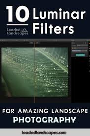 Presets And Offer The Luminar Creative Bundle From Macphun Photo Software Landscape Photography Tips Photo Editing Software