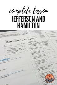 A Complete Lesson Highlighting The Differences Of Thomas Jefferson And Alexander Ham American History Classroom Social Studies Worksheets Middle School History