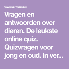 Vragen En Antwoorden Over Dieren De Leukste Online Quiz Quizvragen Voor Jong En Oud In Verschillende Niveau S Quiz Raadsels Met Antwoorden Quizzen